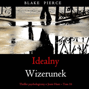 Idealny wizerunek. Thriller psychologiczny o Jessie Hunt.Tom 16 audiobook, Blake Pierce
