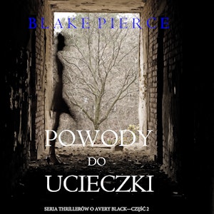 Powody do ucieczki (Seria thrillerów o Avery Black — Część 2)