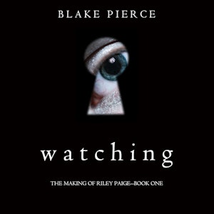 Watching (The Making of Riley Paige - Book One)