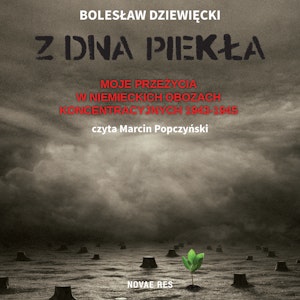 Z dna piekła. Moje przeżycia w niemieckich obozach koncentracyjnych 1943-1945