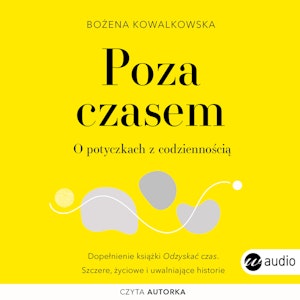 Poza czasem. O potyczkach z codziennością