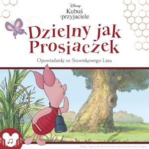 Kubuś i przyjaciele. Dzielny jak Prosiaczek