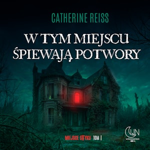 W tym miejscu śpiewają potwory, Catherine Reiss