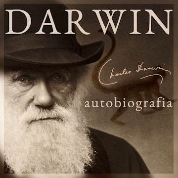 Darwin. Autobiografia. Wspomnienia z rozwoju mojego umysłu i charakteru