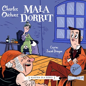 Klasyka dla dzieci. Charles Dickens. Tom 6. Mała Dorrit