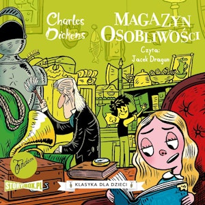 Klasyka dla dzieci. Charles Dickens. Tom 9. Magazyn osobliwości