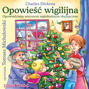 Opowieść wigilijna – Opowiedziana najmłodszym przez Tomasza Michałowskiego