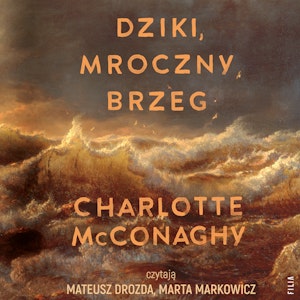 Dziki, mroczny brzeg, Charlotte McConaghy