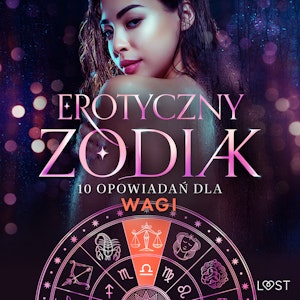 Erotyczny zodiak: 10 opowiadań dla Wagi