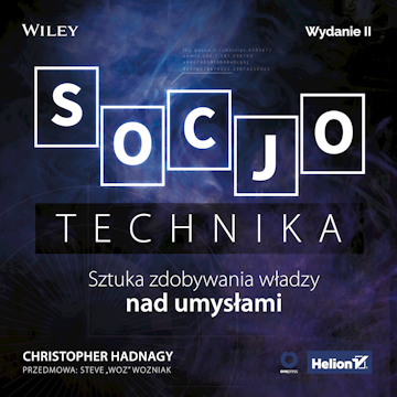 Socjotechnika. Sztuka zdobywania władzy nad umysłami. Wydanie II