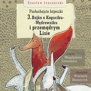 Posłuchajcie bajeczki: Bajka o Koguciku i Przemądrym Lisie