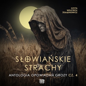 Słowiańskie strachy. Antologia opowiadań grozy. Część 4