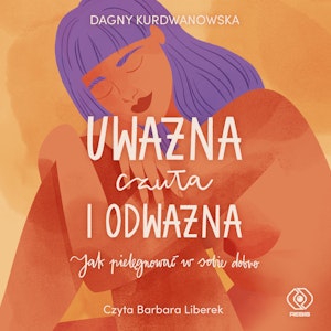 Uważna, czuła i odważna