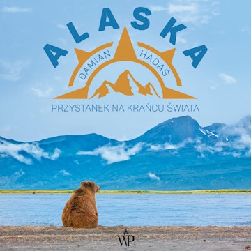 Alaska. Przystanek na krańcu świata