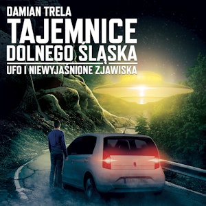 Tajemnice Dolnego Śląska. UFO i niewyjaśnione zjawiska