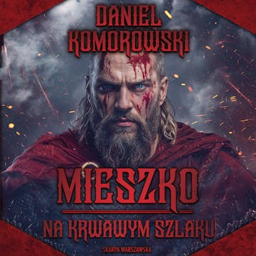 Na krwawym szlaku. Mieszko. Tom 3 audiobook, Daniel Komorowski