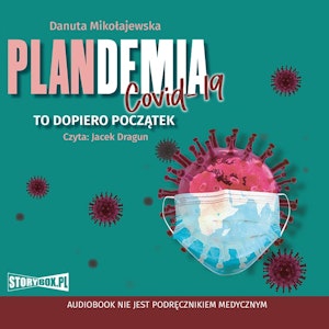 Plandemia Covid 19. To dopiero początek