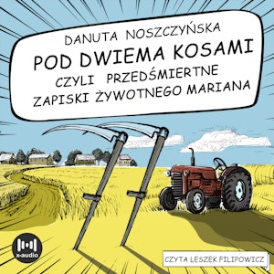 Pod dwiema kosami czyli przedśmiertne zapiski Żywotnego Mariana