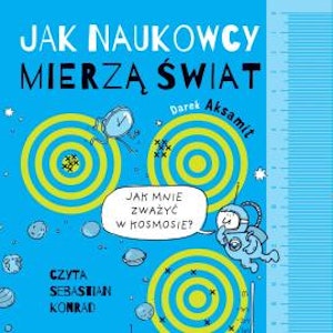 Jak naukowcy mierzą świat