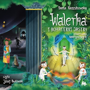 Walerka i bohaterki Jastry