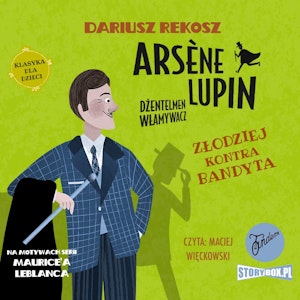 Arsène Lupin – dżentelmen włamywacz.  Tom 6. Złodziej kontra bandyta