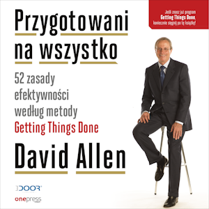 Przygotowani na wszystko. 52 zasady efektywności według metody Getting Things Done (przepakowanie 2)