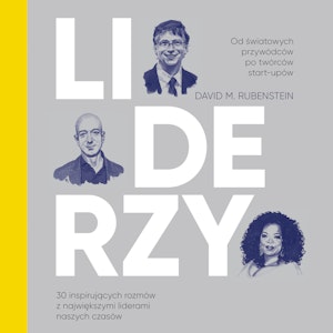 Liderzy. 30 inspirujących rozmów z największymi liderami naszych czasów