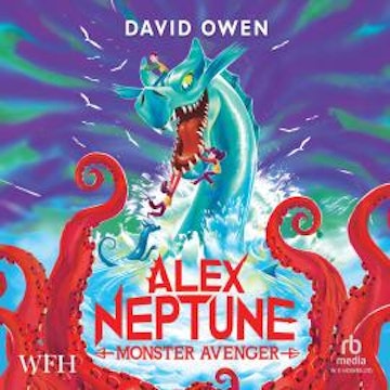 Alex Neptune, Monster Avenger audiobook, David Owen