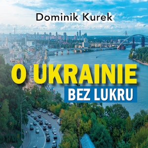 O Ukrainie bez lukru