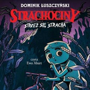 Strachociny. Strzeż się stracha