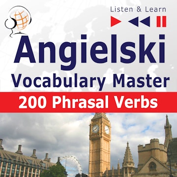 Angielski Vocabulary Master. 200 Phrasal Verbs