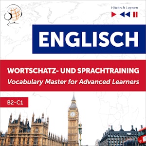 Englisch Wortschatz - und Sprachtraining. B2-C1 – Hören & Lernen: English Vocabulary Master for Advanced Learners