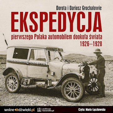 Ekspedycja pierwszego Polaka automobilem dookoła świata 1926-1928.