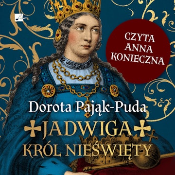 Jadwiga. Król nieświęty, Dorota Pająk-Puda