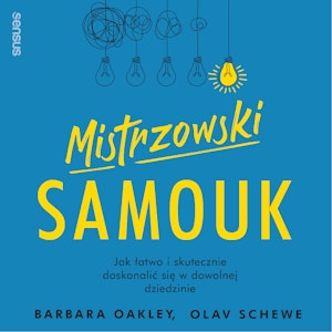 Mistrzowski samouk. Jak łatwo i skutecznie doskonalić się w dowolnej dziedzinie