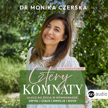 Cztery komnaty. Klucz do życia w równowadze, Dr. Monika Czerska