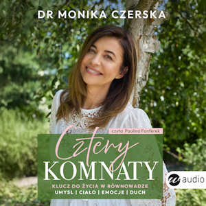 Cztery komnaty. Klucz do życia w równowadze, Dr. Monika Czerska
