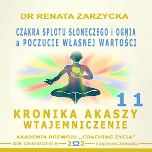 Czakra Splotu Słonecznego i Ognia a poczucie Własnej Wartości. Kronika Akaszy Wtajemniczenie. Cz. 11