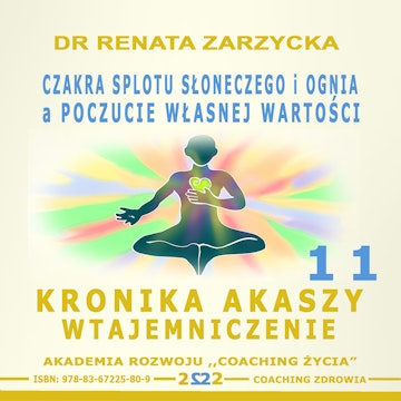 Czakra Splotu Słonecznego i Ognia a poczucie Własnej Wartości. Kronika Akaszy Wtajemniczenie. Cz. 11