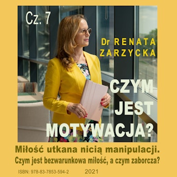 Miłość utkana nicią manipulacji. Czym jest motywacja? Cz. 7