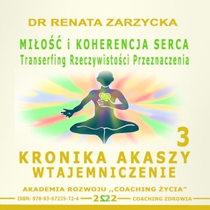 Miłość i koherencja serca. Transerfing Rzeczywistości Przeznaczenia. Kronika Akaszy Wtajemniczenie. Cz. 3