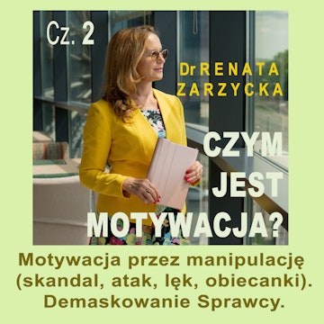 Motywacja przez manipulację. Demaskowanie Sprawcy. Czym jest motywacja? Cz.2