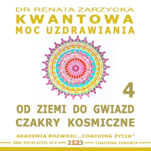 Od Ziemi do Gwiazd. Czakry Kosmiczne. Kwantowa Moc Uzdrawiania. Księga 4