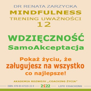 Wdzięczność i Samoakceptacja. Pokaż życiu, że zasługujesz na wszystko co najlepsze! 