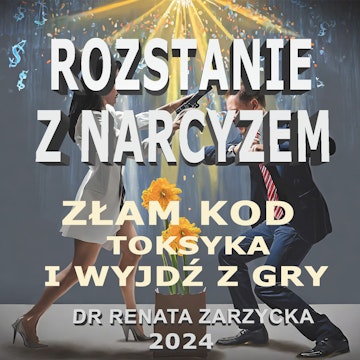 Złam kod toksyka i wyjdź z gry. Rozstanie z Narcyzem.