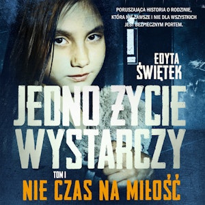 Jedno życie wystarczy. Nie czas na miłość