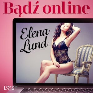 Bądź online. Opowiadanie erotyczne