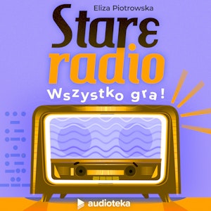 Stare radio. Wszystko gra!