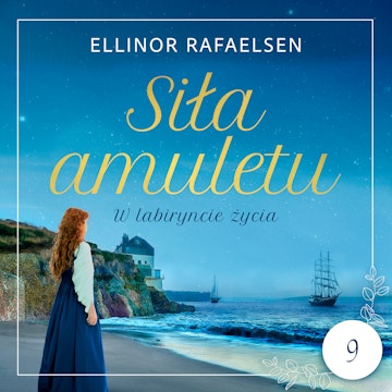 W labiryncie życia. Siła amuletu. Tom 9 audiobook, Ellinor Rafaelsen