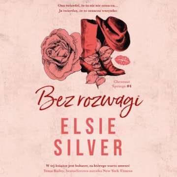 Bez rozwagi. Chestnut Springs #4 audiobook, Elsie Silver